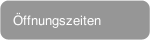 &Ouml;ffnungszeiten