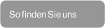 So finden Sie uns
